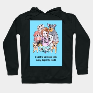 I want to be friends with every dog in the world Hoodie